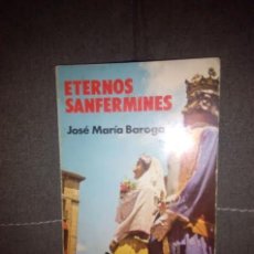 Libros antiguos: ETERNOS SAN FERMINES / JOSE MARIA BAROGA. Lote 76985205