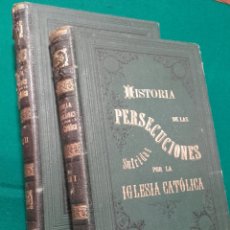 Libros antiguos: HISTORIA DE LAS PERSECUCIONES SUFRIDAS POR LA IGLESIA CATÓLICA.