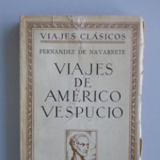 Libros antiguos: VIAJES DE AMERICO VESPUCIO // FERNANDEZ DE NAVARRETE // ESPASA-CALPE // 1935 // CON UN MAPA. Lote 106622223
