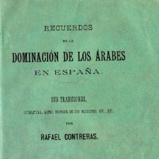 Libros antiguos: RECUERDOS DOMINACIÓN DE LOS ÁRABES EN ESPAÑA (TRADICIONES, LITERATURA, ARTE) RAFAEL CONTRERAS. 1882. Lote 110148351
