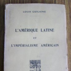 Libros antiguos: L´AMERIQUE LATINE ET L´IMPERIALISME AMERICAIN - POR LOIS GUILAINE 1928. Lote 117945843