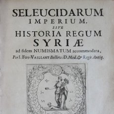 Libros antiguos: SELEUCIDARUM IMPERIUM, SIVE HISTORIA REGUM SYRIAE AD FIDEM NUMISMATUM ACCOMODATA. - FOY-VAILLANT.... Lote 114798546