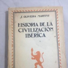Libros antiguos: HISTORIA DE LA CIVILIZACIÓN IBÉRICA OLIVEIRA MARTINS MUNDO LATINO MADRID BUEN ESTADO. SIN DESBARBAR. Lote 133367902