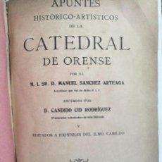 Libros antiguos: APUNTES CATEDRAL DE ÓRENSE SÁNCHEZ ARTEAGA 1916. 215 PÁGINAS+ LÁMINAS. Lote 140487098