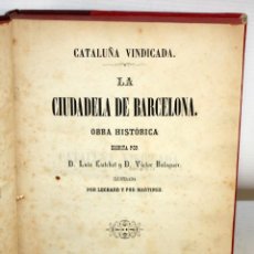 Libros antiguos: LA CIUDADELA DE BARCELONA-LUIS CUTCHET-1860.