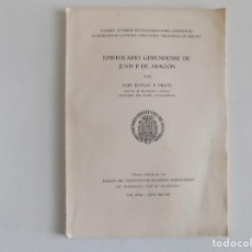 Libros antiguos: LIBRERIA GHOTICA.LLUIS BATLLE. EPISTOLARIO GERUNDENSE DE JUAN II DE ARAGÓN. 1967. FOLIO.. Lote 185698336