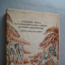 Libros antiguos: ANTOLOGÍA CRÍTICA DE LA HISTORIOGRAFÍA CUBANA. (PERIODO NEOCOLONIAL). CARMEN ALMODOVAR.