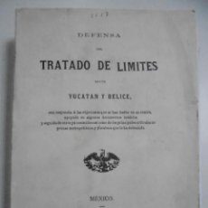 Libros antiguos: DEFENSA DEL TRATADO DE LIMITES ENTRE YUCATAN Y BELICE. MEXICO 1894