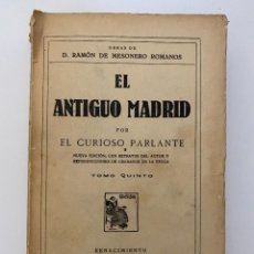 Libros antiguos: EL ANTIGUO MADRID POR EL CURIOSO PARLANTE. TOMO QUINTO. RAMON DE MESONERO ROMANOS. MADRID, 1925.