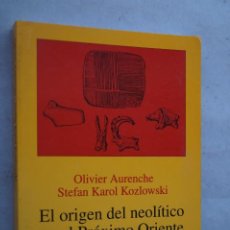 Libros antiguos: EL ORIGEN DEL NEOLÍTICO EN EL PRÓXIMO ORIENTE. OLIVIER AURENCHE. Lote 362644655
