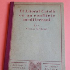 Libros antiguos: EL LITORAL CATALÀ EN UN CONFLICTE MEDITERRANI. NICOLAU M. RUBIÓ 1933. Lote 269308048