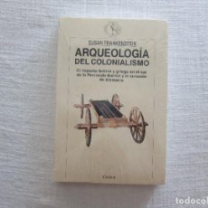 Libri antichi: ARQUEOLOGÍA DEL COLONIALISMO - SUSAN FRANKENSTEIN (CRÍTICA) HISTORIA