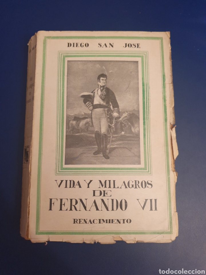 Libros antiguos: VIDA Y MULAGROS DE FERNANDO VII RENACIMIENTO DIEGO SAN JOSÉ AÑO 1929 PRIMERA EDICIÓN
