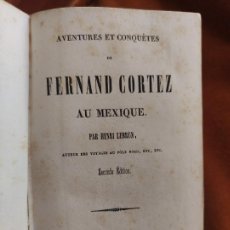 Libros antiguos: AVENTURES & CONQUETES DE FERNAND CORTEZ AU MEXIQUE - HENRI LEBRUN 1840 288P 18X11. Lote 302571523