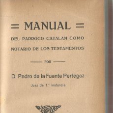 Libros antiguos: MANUAL DEL PARROCO CATALAN COMO NOTARIO DE LOS TESTAMENTOS 1ª EDICION 1916 JUEZ 1ª INSTANCIA. Lote 339472723