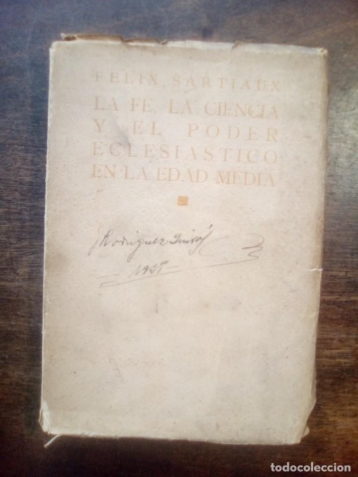 Libros antiguos: F&eacute;lix Sartiaux. LA FE, LA CIENCIA Y EL PODER ECLESIASTICO EN LA EDAD MEDIA. - Foto 1