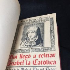 Libros antiguos: ASI LLEGO A REINAR ISABEL LA CATOLICA, FELIX DE LLANOS Y TORRIGLIA, 1927. Lote 347920943