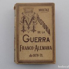 Libros antiguos: LIBRERIA GHOTICA. MOLTKE. HISTORIA DE LA GUERRA FRANCO-ALEMANA. DE 1870-1871. FOLIO. ILUSTRADO.. Lote 360283400