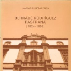 Libros antiguos: BERNABÉ RODRÍGUEZ PASTRANA 1824 - 1892 | MARCOS GUIMERÁ PERAZA | 1988 | TENERIFE / CANARIAS. Lote 360470680