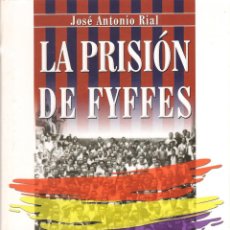Livres anciens: LIBRO LA PRISIÓN DE FYFFES | JOSÉ ANTONIO RIAL | 1998 | TENERIFE / CANARIAS. Lote 360473270