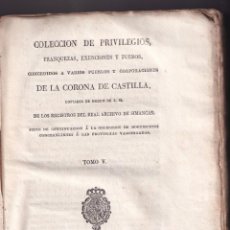 Libros antiguos: COLECCIÓN DE PRIVILEGIOS Y FUEROS DE PUEBLOS LA CORONA DE CASTILA. TOMO V. 1830. VER ÍNDICE