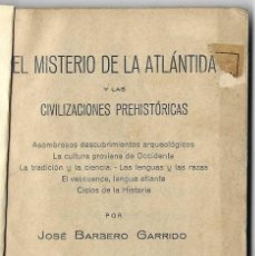 Libros antiguos: EL MISTERIO DE LA ATLÁNTIDA Y LA CIVILIZACIONES PREHISTÓRICAS. JOSÉ BARBERO GARRIDO. 1928. Lote 363852750