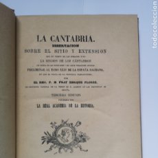 Libros antiguos: LA CANTABRIA. DISERTACIÓN SOBRE EL SITIO Y EXTENSIÓN EN TIEMPO DE LOS ROMANOS DE ENRIQUE FLOREZ 1877. Lote 364431726