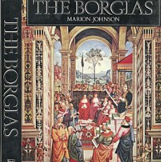 Libros antiguos: THE BORGIAS / MARION JOHNSON / 1981 / IDIOMA INGLÉS / BOOK CLUB ASSOCIATES - LONDON