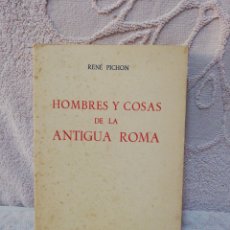 Libros antiguos: RENÉ PICHON - HOMBRES Y COSAS DE LA ANTIGUA ROMA - DANIEL JORRO 1928
