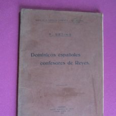 Libros antiguos: DOMINICOS ESPAÑOLES CONFESORES DE REYES P. GETINO DEDICADO POR EL AUTOR 1917 - L17. Lote 387443354