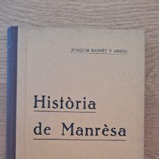 Libros antiguos: HISTÒRIA DE MANRÈSA JOAQUIM SARRÈT Y ARBÓS 1910 FIRMADO A MANO POR EL AUTOR. Lote 390667864