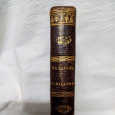 Libri antichi: LA ESPAÑA CABALLERESCA. JOSÉ MALDONADO, AÑO 1845 (MADRID)