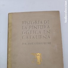 Libros antiguos: HISTORIA DE LA PINTURA GÒTICA A CATALUNYA PER GUDIOL EJEMPLAR NUMERADO. Lote 401327004