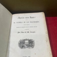 Libros antiguos: LIBRO ESPAÑOLES CONTRA ESPAÑA -EL CAUDILLO DE LOS INCENDIARIOS- ORIGINAL AÑO 1856 (G)