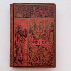 Libros antiguos: LIBRERIA GHOTICA. LUJOSA EDICIÓN DE LA REVOLUCIÓN FRANCESA DE ALFREDO OPISSO. 1892. GRABADOS