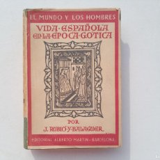 Libros antiguos: LIBRERIA GHOTICA. RUBIÓ Y BALAGUER. VIDA ESPAÑOLA EN LA EPOCA GÓTICA. 1943. MUY ILUSTRADO.
