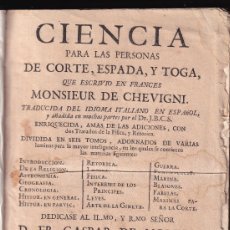 Libros antiguos: MONSIEUR DE CHEVIGNI: CIENCIA PARA LAS PERSONAS DE CORTE, ESPADA Y TOGA. TOMO IV . 1736
