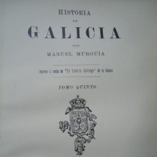 Libros antiguos: HISTORIA DE GALICIA 1913 MANUEL MURGUIA TOMO V ÚLTIMO INÉDITO ÚLTIMO VOLÚMEN DE LA Hª DE GALICIA