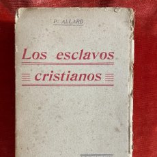 Libros antiguos: PAUL ALLARD. LOS ESCLAVOS CRISTIANOS. CASA EDITORIAL CALLEJA. MADRID, 1876