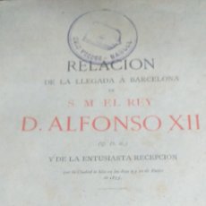 Libros antiguos: F. MIQUEL Y BADIA. RELACIÓN DE LA LLEGADA DE S.M.EL REY ALFONSO XII. BARCELONA 1875