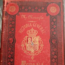 Libros antiguos: HISTORIA GENERAL DE ESPAÑA MIGUEL MORAYTA 1886