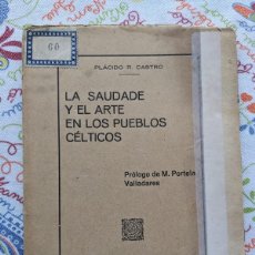 Libros antiguos: 1928 EDICION EL PUEBLO GALLEGO - LA SAUDADE Y EL ARTE EN LOS PUEBLOS CELTICOS - PLACIDO R.CASTRO