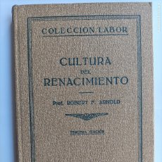 Libros antiguos: LIBRO. HISTORIA CULTURA DEL RENACIMIENTO DEL PROESOR ROBERT F. ARNOLD 1936. PERFECTO COMO NUEVO