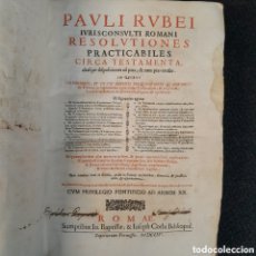 Libros antiguos: L-1630. PAULI RUBEI IURISCONSULTI ROMANI RESOLUTIONES PRACTICABLES CIRCA TESTAMENTA. 1654.
