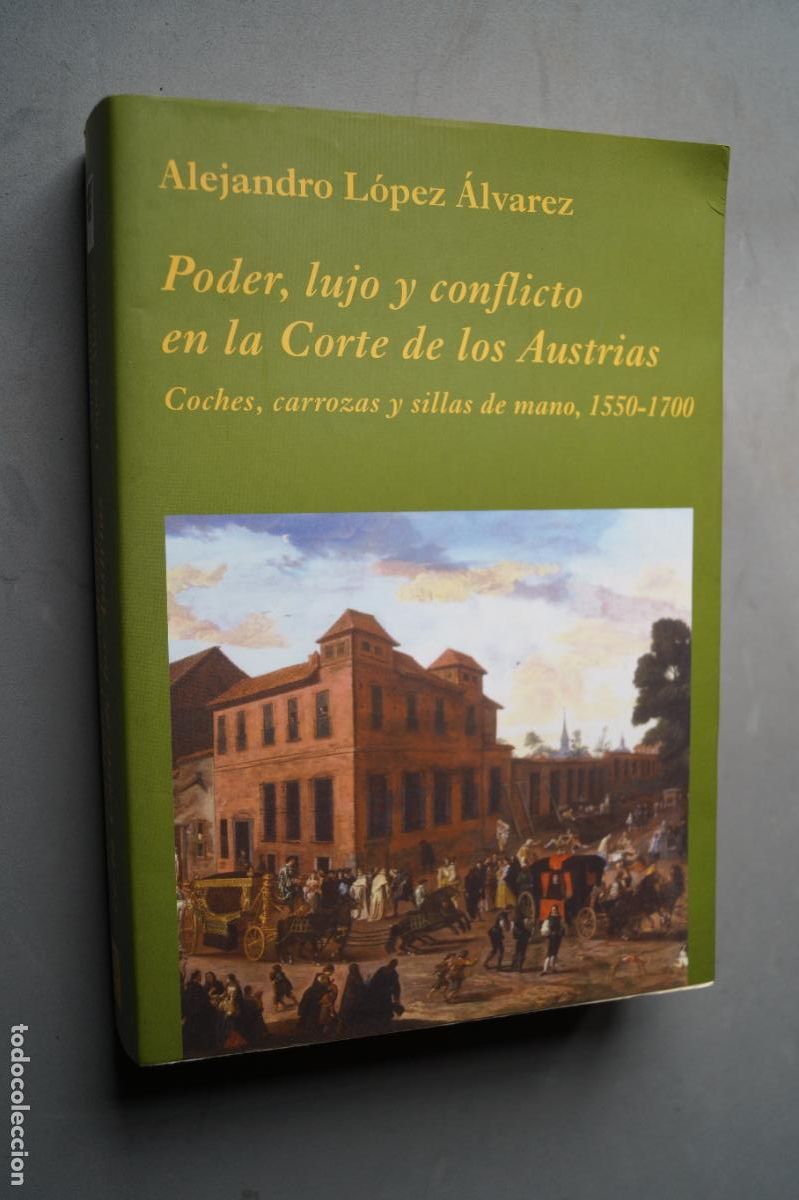 Libros antiguos: PODER, LUJO Y CONFLICTO EN LA CORTE DE LOS AUSTRIAS, ALEJANDRO LOPEZ - Foto 1