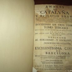 Libros antiguos: ANALES DE CATALUÑA Y EPILOGO BREVE NARCISO FELIU DE LA PEÑA 1709 BARCELONA TOMO 3º