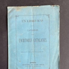 Libri antichi: AÑO 1880 - UN LIBRO MÁS PARA EL CATALOGO DE LOS ESCRITORES CATALANES - DEDICADO