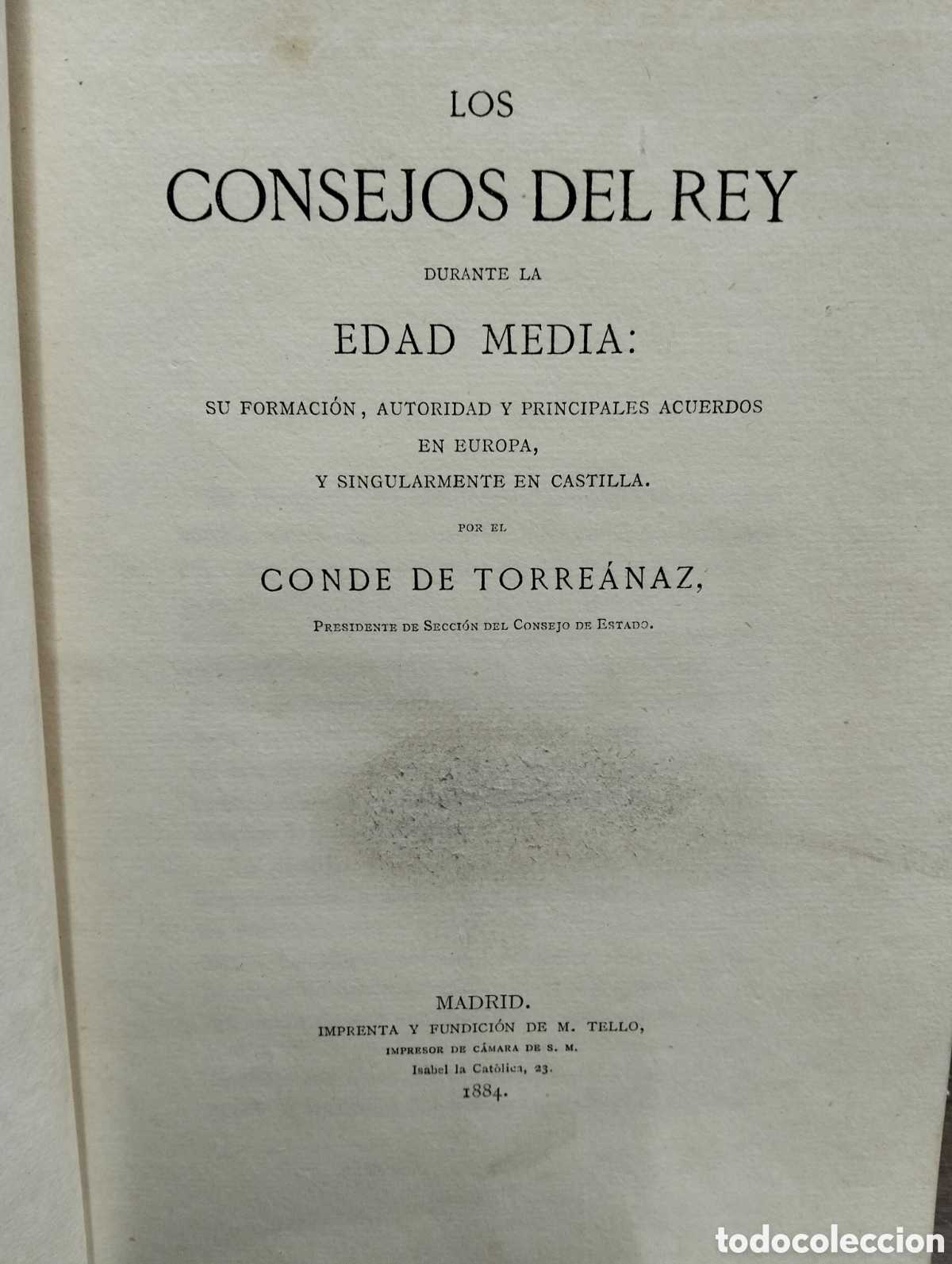 Libri antichi: Los consejos del rey durante la edad media,conde de torreanaz,a&ntilde;o 1884, dedicatoria del autor,