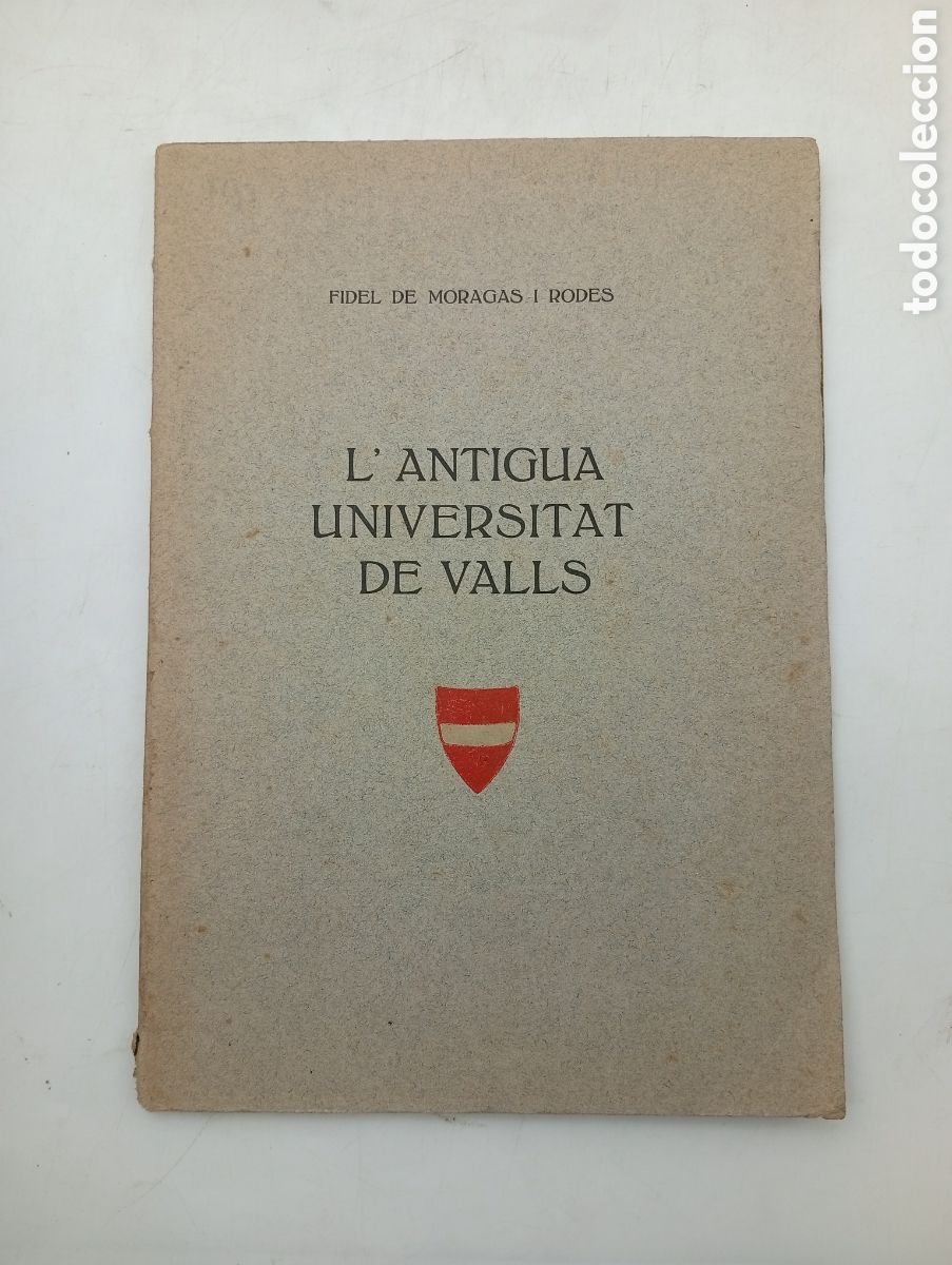 Libros antiguos: L'antiga universitat de Valls 1914 firmado por Fidel de Moragas y dedicado J. Serra Vilar&oacute;
