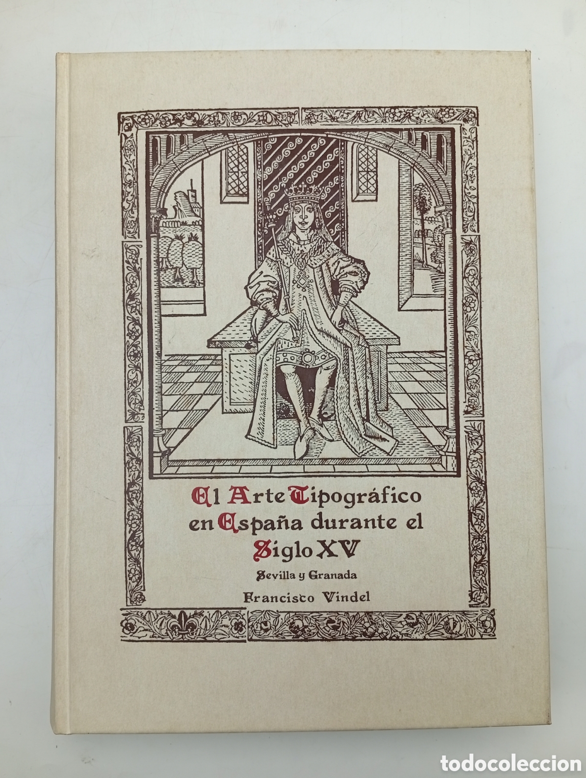 Libros antiguos: El arte tipogr&aacute;fico en la Espa&ntilde;a del siglo XV Sevilla y Granada 1989 numerado